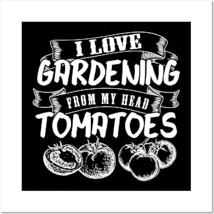 Gardner Meme | I Love Gardening From My Head Tomatoes Posters and Art